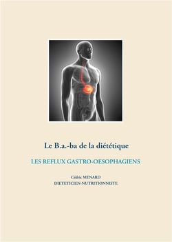 Le b.a.-ba de la diététique - les reflux gastro-oesophagiens
