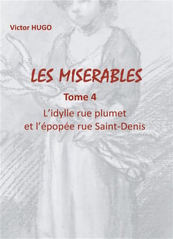 Les misérables t.4 : l'idylle rue Plumet et l'épopée rue Saint-Denis