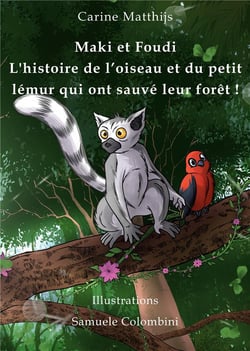 Maki et Foudi l'histoire de l'oiseau et du petit lémur qui ont sauvé leur forêt t.1