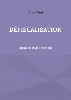 Défiscalisation : Exemples et aide-mémoire