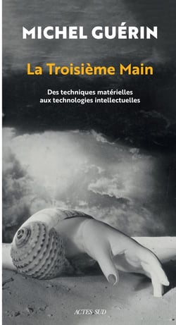 La troisième main : des techniques matérielles aux technologies intellectuelles
