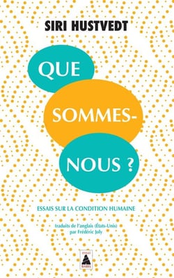 Que sommes-nous ?  essais sur la condition humaine