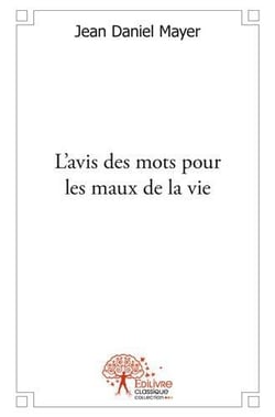 L'avis des mots pour les maux de la vie - recueil de poemes