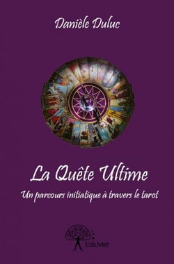 La quête ultime - un parcours initiatique à travers le tarot