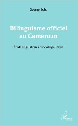 Bilinguisme officiel au Cameroun - étude linguistique et sociolinguistique