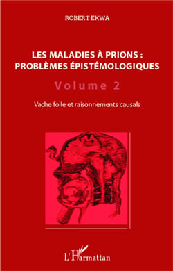 Les maladies à prions : problèmes épistémologiques Tome 2 - vache folle et raisonnements causals