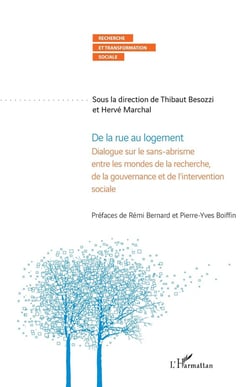 De la rue au logement : Dialogue sur le sans-abrisme entre les mondes de la recherche, de la gouvernance et de l'intervention sociale