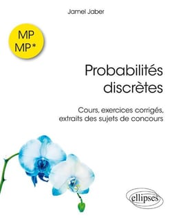 Probabilités discrètes - cours, exercices corrigés, extraits des sujets de concours - MP/MP*