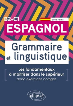 Espagnol. grammaire et linguistique : les fondamentaux à maîtriser dans le supérieur