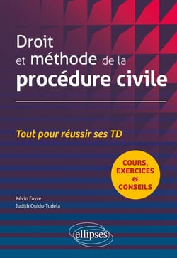 Droit et méthode de la procédure civile : Cours, exercices et conseils : tout pour réussir ses TD