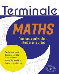 Maths : Terminale - Pour ceux qui veulent intégrer une prépa