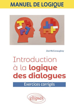 Manuel de logique : Introduction à la logique des dialogues - Exercices corrigés