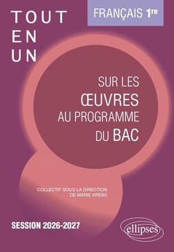 Tout-en-un sur les oeuvres au programme du bac : Français 1re, Session 2026-2027