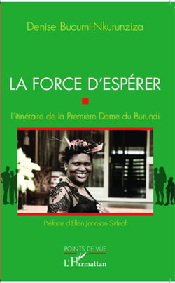 La force d'esperer - l'itinéraire de la premiere dame du Burundi