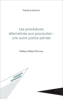 Les procédures alternatives aux poursuites : une autre justice pénale