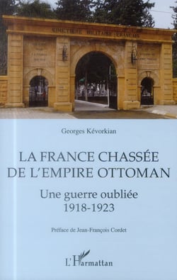 La France chassée de l'Empire ottoman - une guerre oubliée 1918-1923