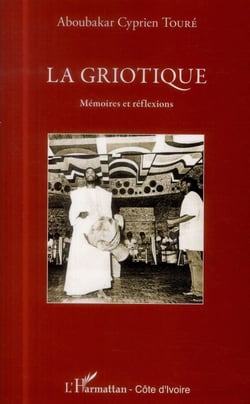 La griotique - mémoires et réflexions