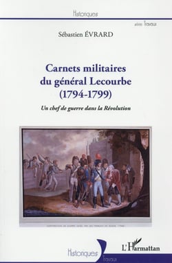 Carnets militaires du Général Lecourbe (1794-1799) un chef de guerre dans la révolution