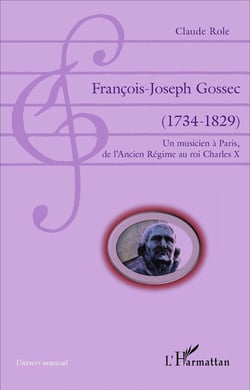François-Joseph Grossec (1734-1829) - un musicien à Paris, de l'Ancien Régime au roi Charles X
