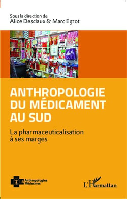 Anthropologie du médicament au sud - la pharmaceuticalisation à ses marges