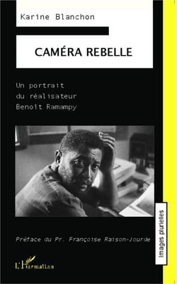 Caméra rebelle - un portrait du réalisateur Benoît Ramampy