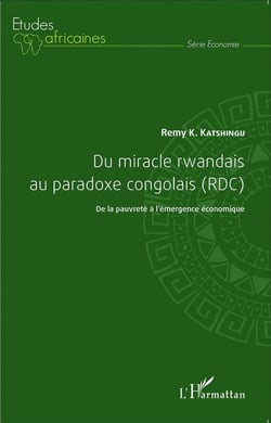 Du miracle rwandais au paradoxe congolais (RDC) -  de la pauvreté à l'émergence économique
