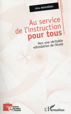 Au service de l'instruction pour tous - vers une véritable refondation de l'école