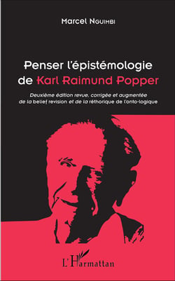 Penser l'épistémologie de Karl Raimund Popper : Deuxième édition revue, corrigée et augmentée de la belief revision et de la rhétorique de l'onto-logique