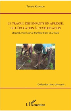Le travail des enfants en Afrique, de l'éducation à l'exploitation - regard croisé sur le Burkina Faso et le Mali