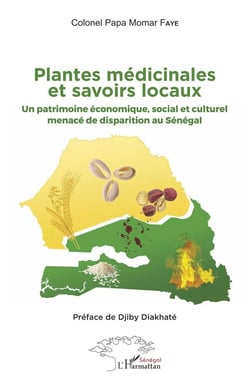 Plantes médicinales et savoirs locaux - un patrimoine économique, social et culturel menacé de disparition au Sénégal