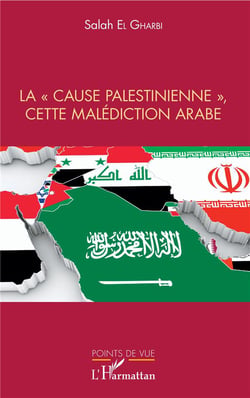 Lacause palestinienne, cette malédiction arabe
