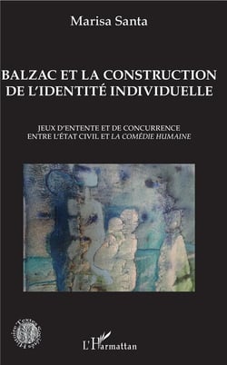 Balzac et la construction de l'identité individuelle - jeux d'entente et de concurrence entre l'état civile et la comédie humaine