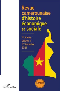 Revue camerounaise d'histoire economique et sociale 1re annee, volume 1, 1er semestre 2021 (édition 2021)