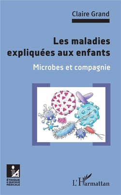 Les maladies expliquées aux enfants - microbes et compagnie