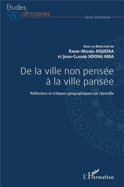 De la ville non pensée à la ville pansée : réflexions et critiques géographiques sur Libreville