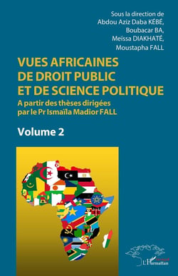 Vues africaines de droit public et de science politique Tome 2 : à partir des thèses dirigées par le Pr Ismaïla Madior Fall