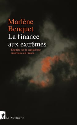 La finance aux extrêmes : Enquête sur le capitalisme autoritaire en France