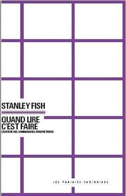 Quand lire c'est faire - l'autorité des communautés interprétatives