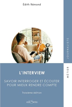 L'interview - savoir interroger et écouter pour mieux rendre compte (3e édition)