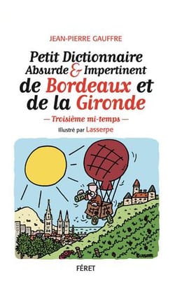 Petit dictionnaire absurde et impertinent de bordeaux et de la gironde - deuxième tour