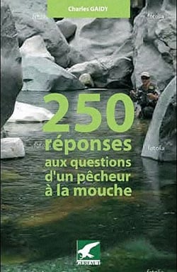 250 réponses aux questions d'un pêcheur à la mouche