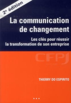 La communication de changement - les clés pour réussir la transformation de son entreprise (2e édition)