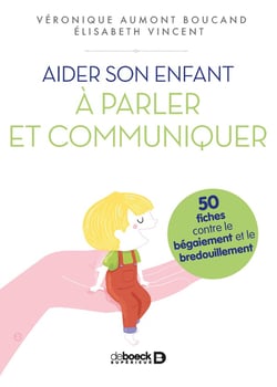 Aider son enfant à s'exprimer - 50 fiches contre le bégaiement
