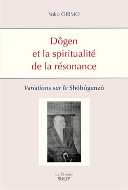 Dôgen et la spiritualité de la résonance : variations sur le shôbôgenzô