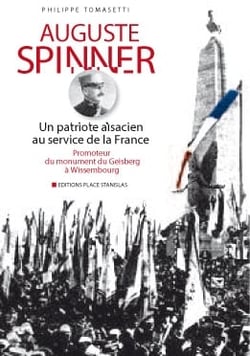 Auguste Spinner - un patriote alsacien au service de la France