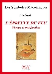 Les symboles maçonniques Tome 30 : l'épreuve du feu