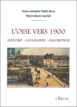L'Oise vers 1900 : histoire, géographie, description