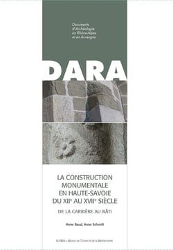 La Construction monumentale en Haute-Savoie du XIIe au XVIIe siècle : De la carrière au bâti