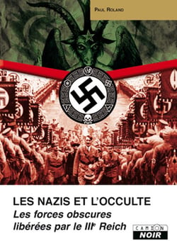 Les nazis et l'occulte - les forces obscures libérées par le IIIe Reich