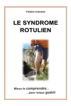 Le syndrome rotulien - mieux le comprendre... pour mieux guérir